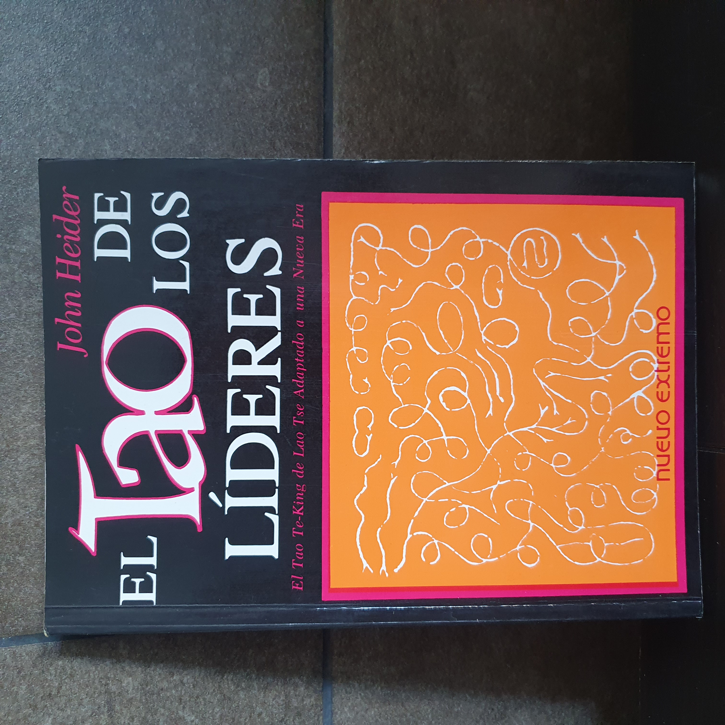 El Tao de Los Lideres (Spanish Edition). John Heider.El tao Te-King de Lao Tse adaptado a una nueva era. - Heider, John