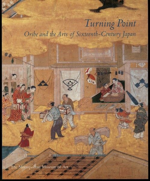 Turning Point: Oribe and the Arts of Sixteenth-Century Japan Murase, Miyeko; Editor [As New] [Softcover]