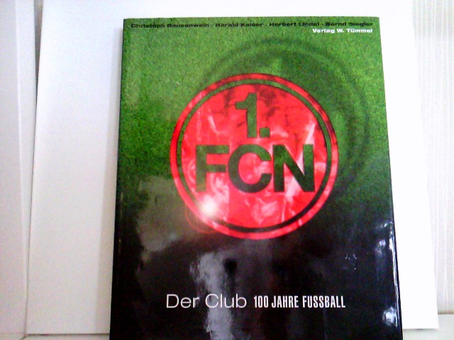 1. FCN - Der Club - 100 Jahre Fussball - Bausenwein, Chr. Kaiser H., H. Liedel und B. Siegler
