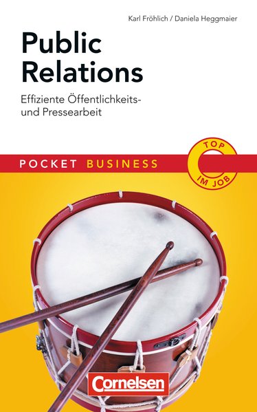 Pocket Business Public Relations. Effiziente Öffentlichkeits- und Pressearbeit. Cornelsen Scriptor. - Heggmaier, Daniela und Karl Fröhlich