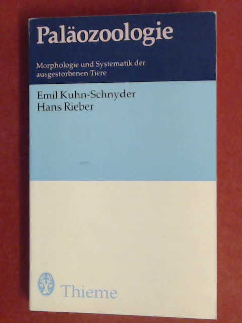 Paläozoologie : Morphologie und Systematik der ausgestorbenen Tiere. - Kuhn-Schnyder, Emil und Hans Rieber