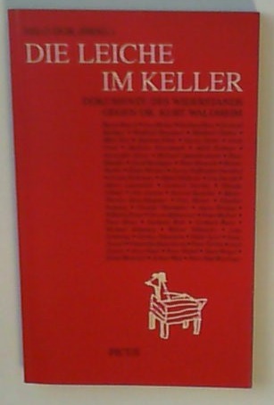 Die Leiche im Keller: Dokumente des Widerstands gegen Dr. Kurt Waldheim (German Edition)