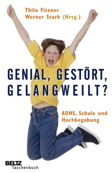 Genial, gestört, gelangweilt?: ADHS, Schule und Hochbegabung (Beltz Taschenbuch / Psychologie)