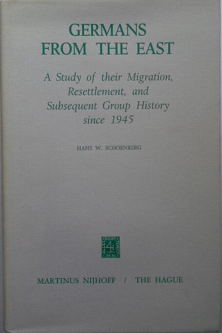 Germans from the East : A study of their migration, resettlement, and subsequent group history since 1945. Studies in social life ; 15 - Schoenberg, Hans W.