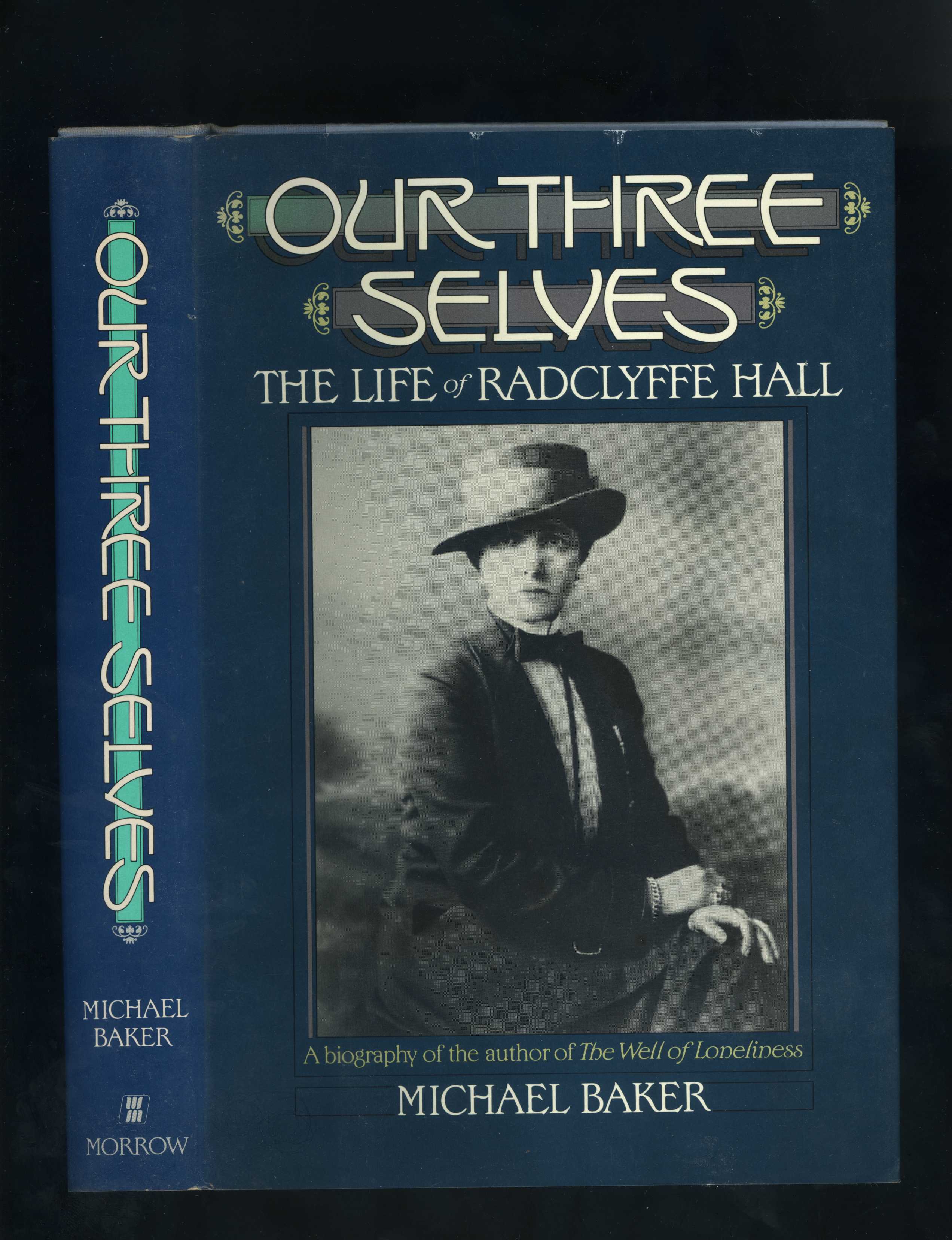 OUR THREE SELVES - THE LIFE OF RADCLYFFE HALL [A biography of the author of The Well of Loneliness] - Michael Baker