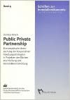 Public Private Partnership: Eine empirische Untersuchung der kooperativen Handlungsstrategien in Projekten der Flächenerschliessung und Immobilienentwicklung - Daniela Kirsch