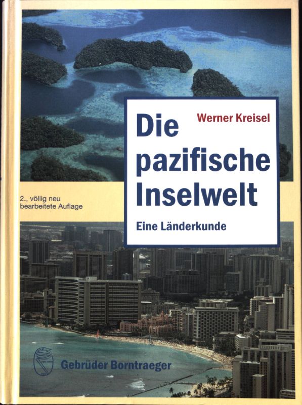 Die pazifische Inselwelt : eine Länderkunde ; mit 19 Tabellen. - Kreisel, Werner