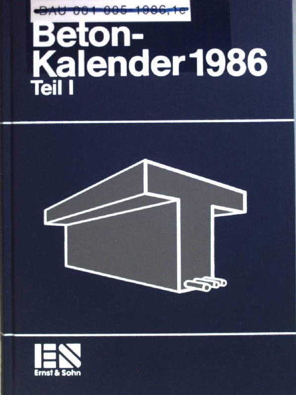 Beton-Kalender 1986: Taschenbuch für Beton-, Stahlbeton- und Spannbetonbau sowie die verwandten Fächer: TEIL I: 75. Jahrgang. - Franz, Gotthard