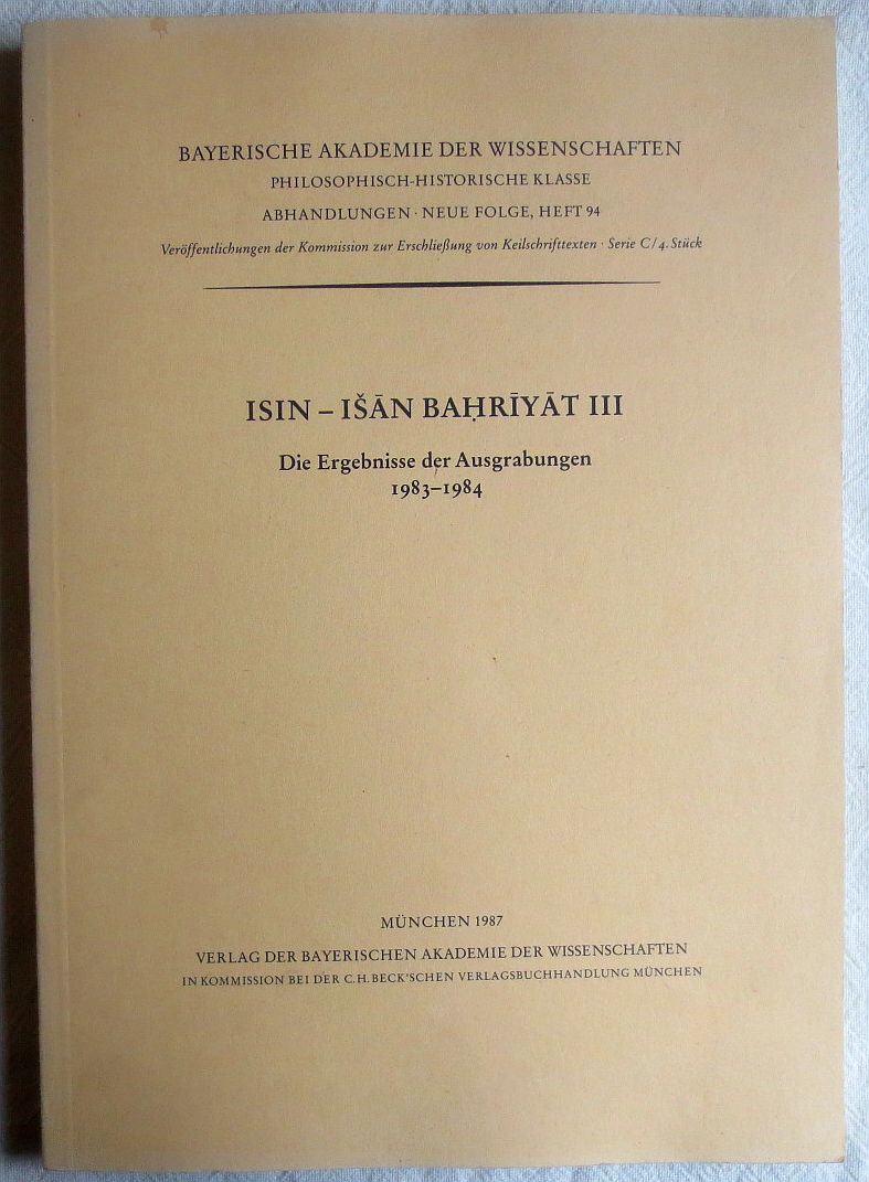 Isin - Isan Bahriyat 3., Die Ergebnisse der Ausgrabungen 1983 - 1984 ; Philosophisch-Historische Klasse: Abhandlungen ; N.F., H. 94 - Behm-Blancke, Manfred Robert u. v. a.