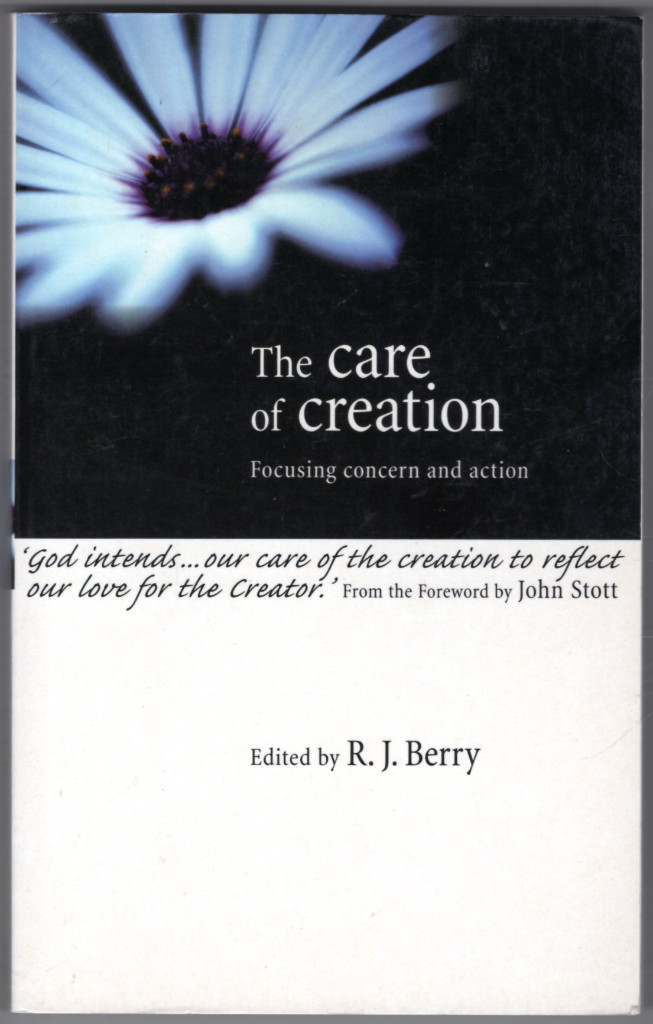 The Care of Creation: Focusing Concern and Action - Berry, R. J. [Editor]