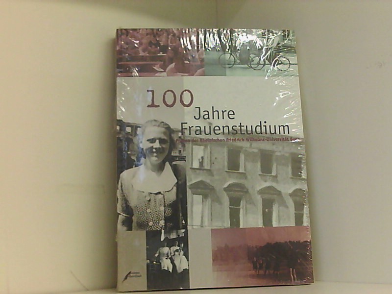 100 Jahre Frauenstudium: Frauen der Rheinischen Friedrich-Wilhelms-Universita?t Bonn (German Edition)