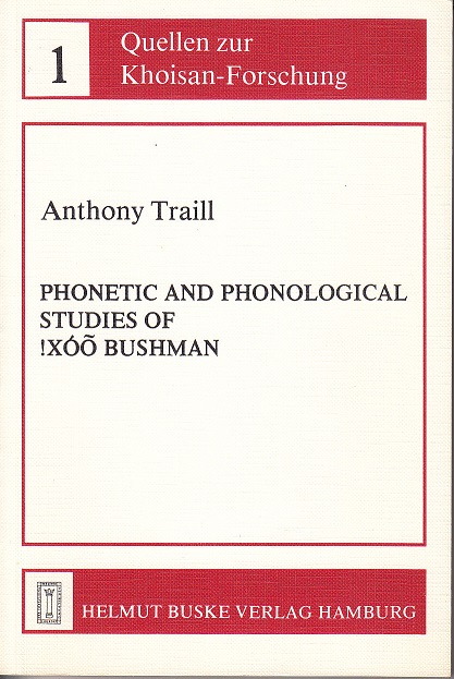 Phonetic and Phonological Studies of !XOO Bushman. Quellen Zur Khoisan-Forschung Band 1. [Association Copy] - Traill, Anthony