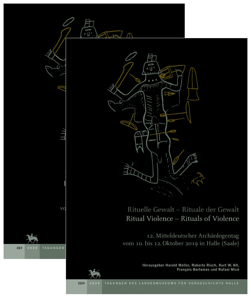Rituelle Gewalt - Rituale der Gewalt / Ritual Violence - Rituals of Violence (Tagungsband 22) - Hrsg. Harald Meller, Roberto Risch, Kurt W. Alt, Françios Bertemens und Rafael Micó