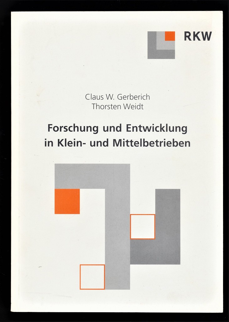 Forschung und Entwicklung (F&E) in Klein- und Mittelbetrieben. - Gerberich, Claus W. und Thorsten Weidt