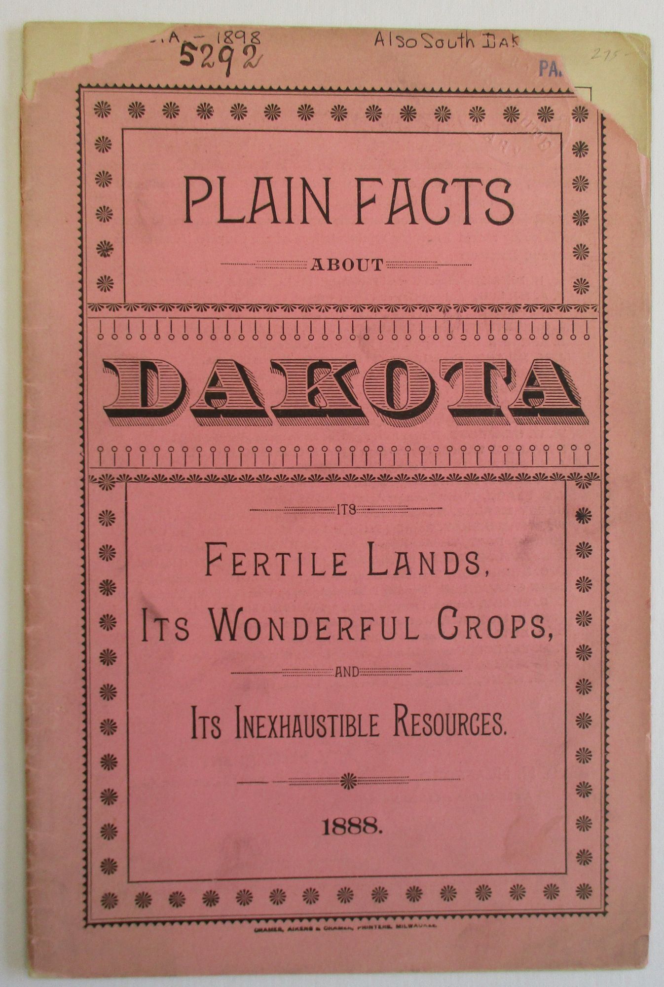 PLAIN FACTS ABOUT DAKOTA. ITS FERTILE LANDS, ITS WONDERFUL CROPS, AND