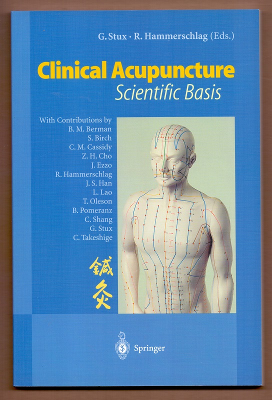 Clinical acupuncture : scientific basis ; with 27 tables. Gabriel Stux ; Richard Hammerschlag (ed.). With contributions by B. M. Berman . - Stux, Gabriel (Herausgeber) and Brian M. (Mitwirkender) Berman