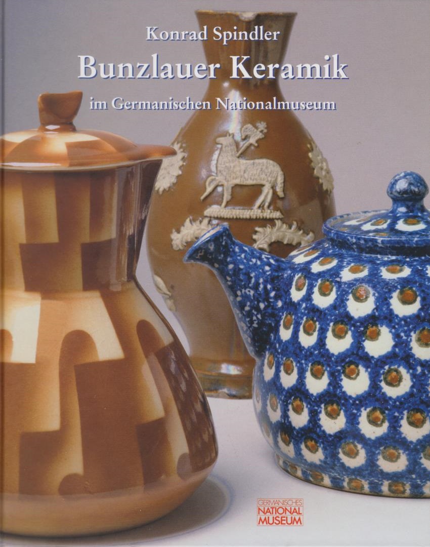 Bunzlauer Keramik im Germanischen Nationalmuseum : Bestandskatalog ; zur Ausstellung 