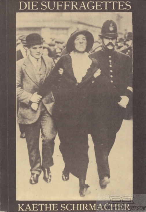 Die Suffragettes. - Schirmacher, Käthe.