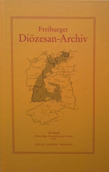 Freiburger Diözesan-Archiv. Zeitschrift des Kirchengeschichtlichen Vereins für Geschichte, christliche Kunst, Altertums- und Literaturkunde des Erzbistums Freiburg, mit Berücksichtigung der angrenzenden Bistümer. 130. Band (3. Folge - 62. Bd.) 2010 - Schmider, Dr. Christoph (Schriftleitung)