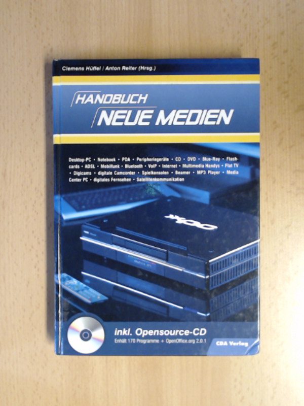 Handbuch - Neue Medien. Inkl. Opensource-CD. Enthält 170 Programme - OpenOffice.org 2.0.1 - Hüffel, Clemens und Anton Reiter