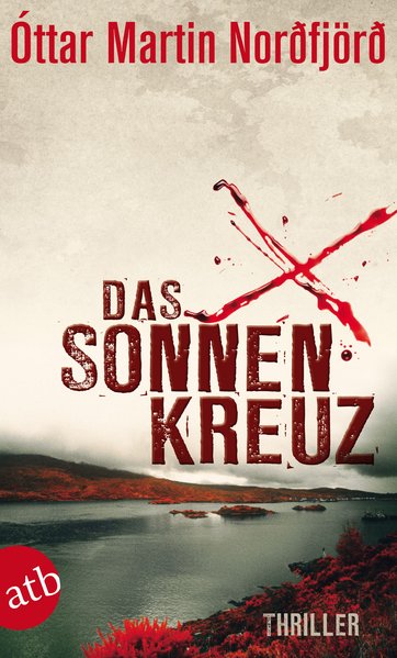 Das Sonnenkreuz: Thriller - Norðfjörð Ottar, Martin und Richard Kölbl