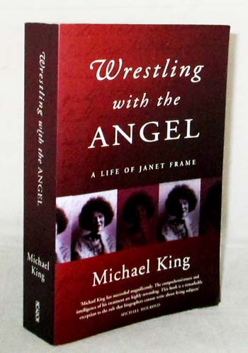 Wrestling with the Angel The Life of Janet Frame - King, Michael