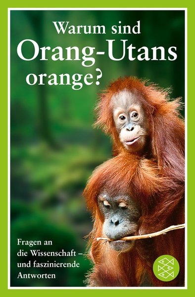 Warum sind Orang-Utans orange?: Fragen an die Wissenschaft - und faszinierende Antworten - O'Hare, Mick