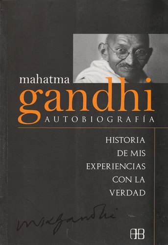 Mahatma Gandhi. Autobiografía. Historia de mis experiencias con la verdad - Gandhi, Mahatma
