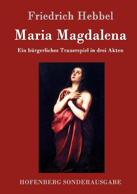 Maria Magdalena - Hebbel, Friedrich