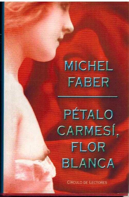 PETALO CARMESI FLOR BLANCA - MICHEL FABER