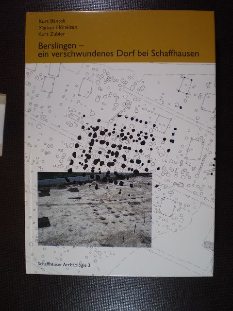 Berslingen - ein verschwundenes Dorf bei Schaffhausen - Bänteli, Kurt / Höneisen, Markus / Zubler, Kurt