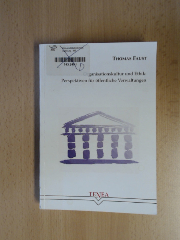 Organisationskultur und Ethik. Perspektiven für öffentliche Verwaltungen. - Faust, Thomas