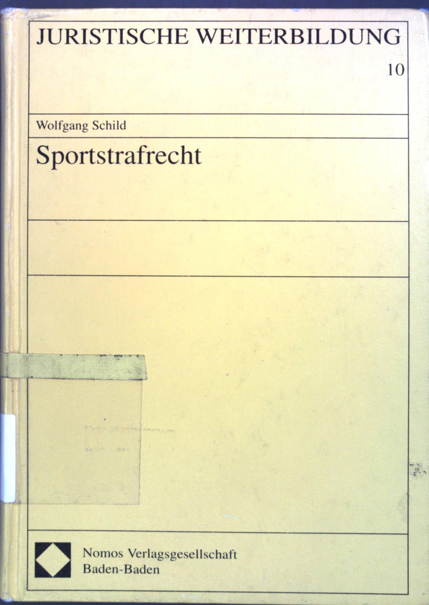 Sportstrafrecht. Juristische Weiterbildung ; Band. 10 - Schild, Wolfgang