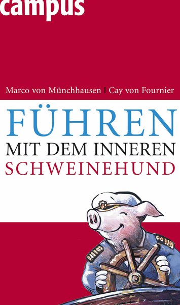 Führen mit dem inneren Schweinehund - Münchhausen, Marco von und Cay von Fournier