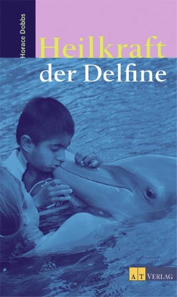 Heilkraft der Delphine - Dobbs, Horace