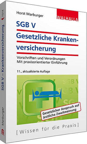 SGB V - Gesetzliche Krankenversicherung: Vorschriften und Verordnungen; Mit praxisorientierter Einführung; Walhalla Rechtshilfen - Marburger, Horst