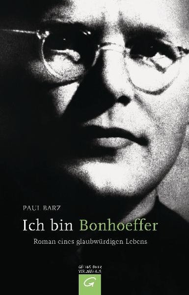 Ich bin Bonhoeffer . - Barz, Paul