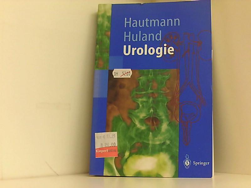 Urologie (Springer-Lehrbuch) - Hautmann, Richard und Hartwig Huland