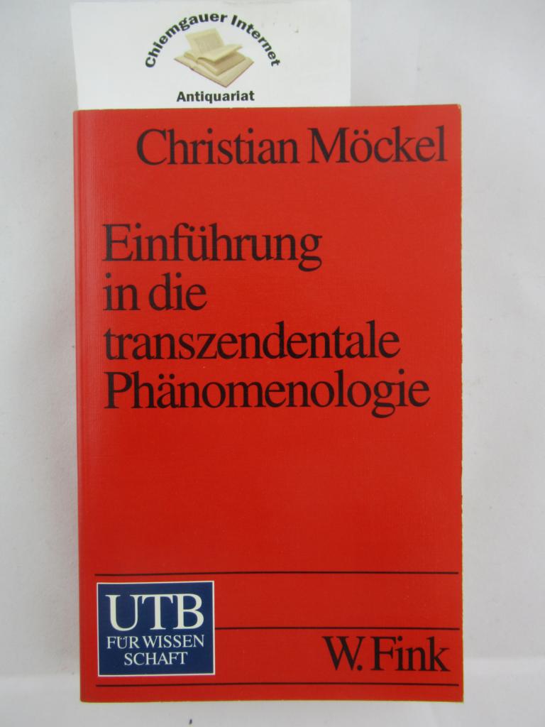 Einführung in die transzendentale Phänomenologie. UTB ; 2007 - Möckel, Christian