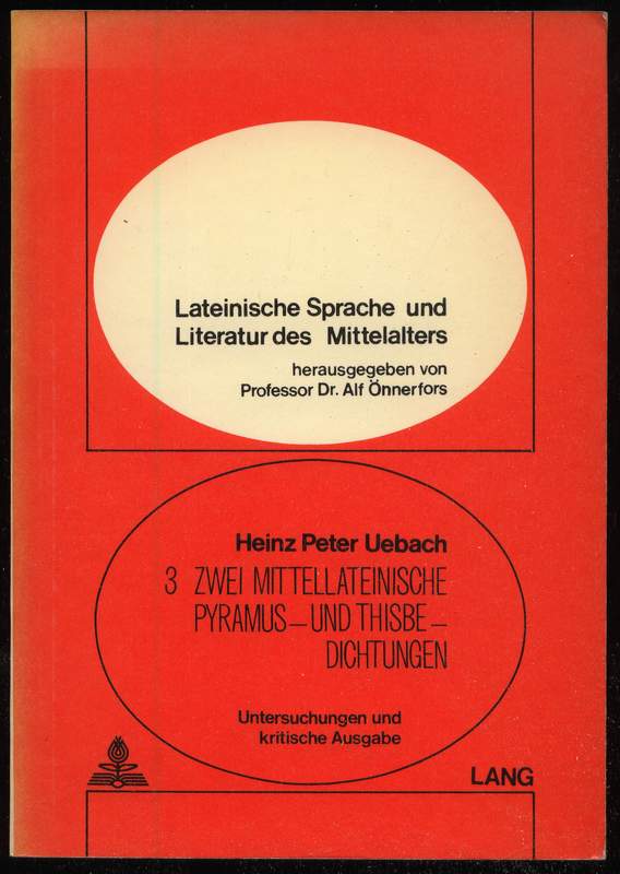 Zwei mittellateinische Pyramus- und Thisbe-Dichtungen. Untersuchungen und kritische Ausgabe. - Uebach, Heinz Peter