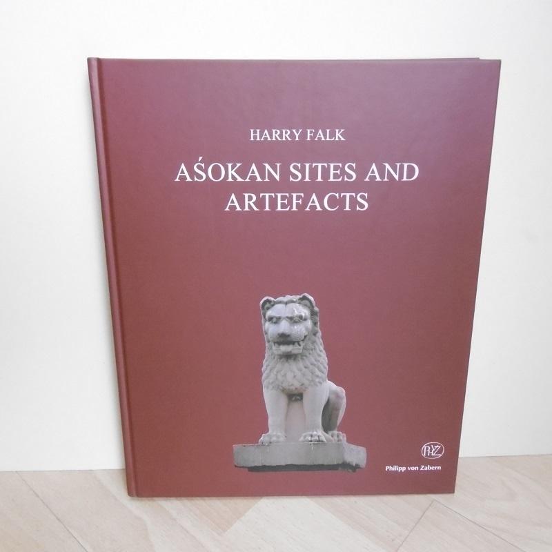 Asokan sites and artefacts : a source book with bibliography. Monographien zur indischen Archäologie, Kunst und Philologie ; Bd. 18 - Falk, Harry