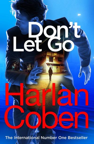 Don't Let Go: from the #1 bestselling creator of the hit Netflix series The Stranger - Harlan Coben