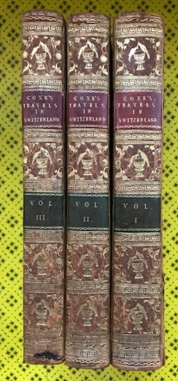 Travels in Switzerland and in the country of the Grisons : in a series of letters. With an historical sketch and notes on the late revolution. - Coxe, William