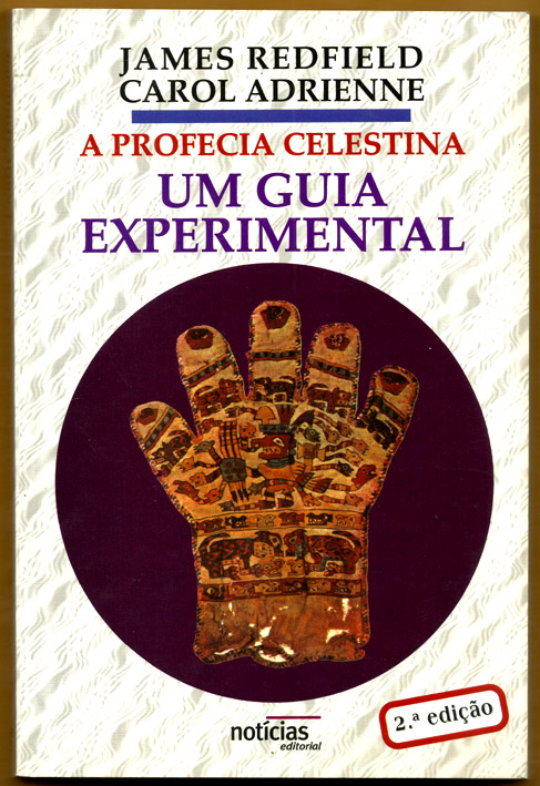 A Profecia Celestina. Um Guia Experimental [The Celestine Prophecy: An Experiential Guide] - Redfield, James & Carol Adrienne