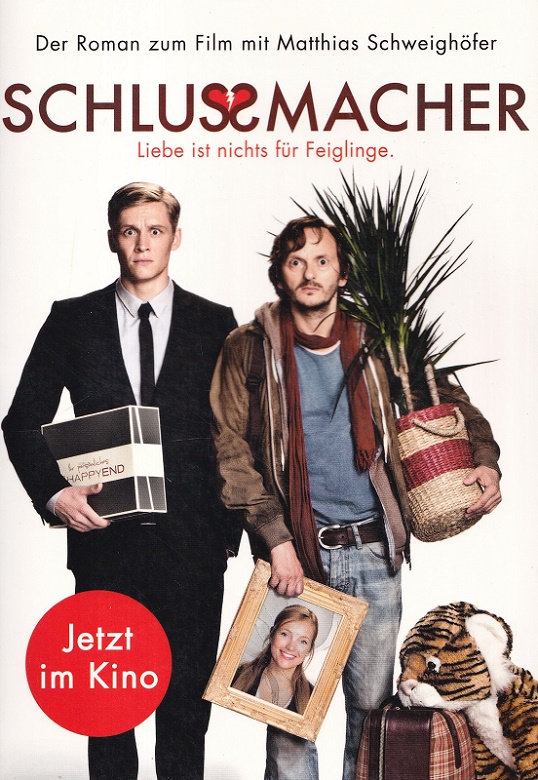 Schlussmacher - Liebe ist nichts für Feiglinge. Roman zum Film mit Matthias Schweighöfer. - Heering, Kurt-J.