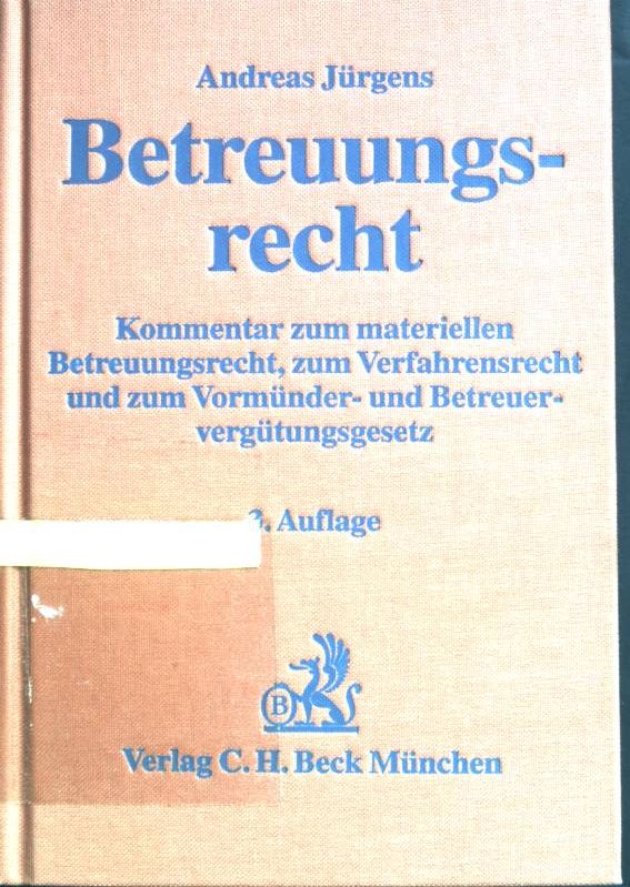 Betreuungsrecht: Kommentar zum materiellen Betreuungsrecht, zum Verfahrensrecht und zum Vormünder- und Betreuervergütungsgesetz