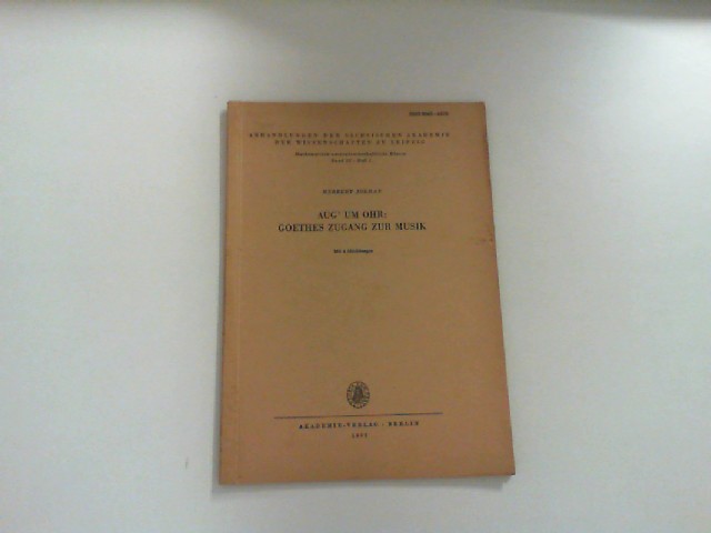 Aug' um Ohr: Goethes Zugang zur Musik Abhandlungen der Sächsischen Akademie der Wissenschaften zu Leipzig, Mathematisch-naturwissenschaftliche Klasse, Band 55, Heft 1. - Jordan, Herbert