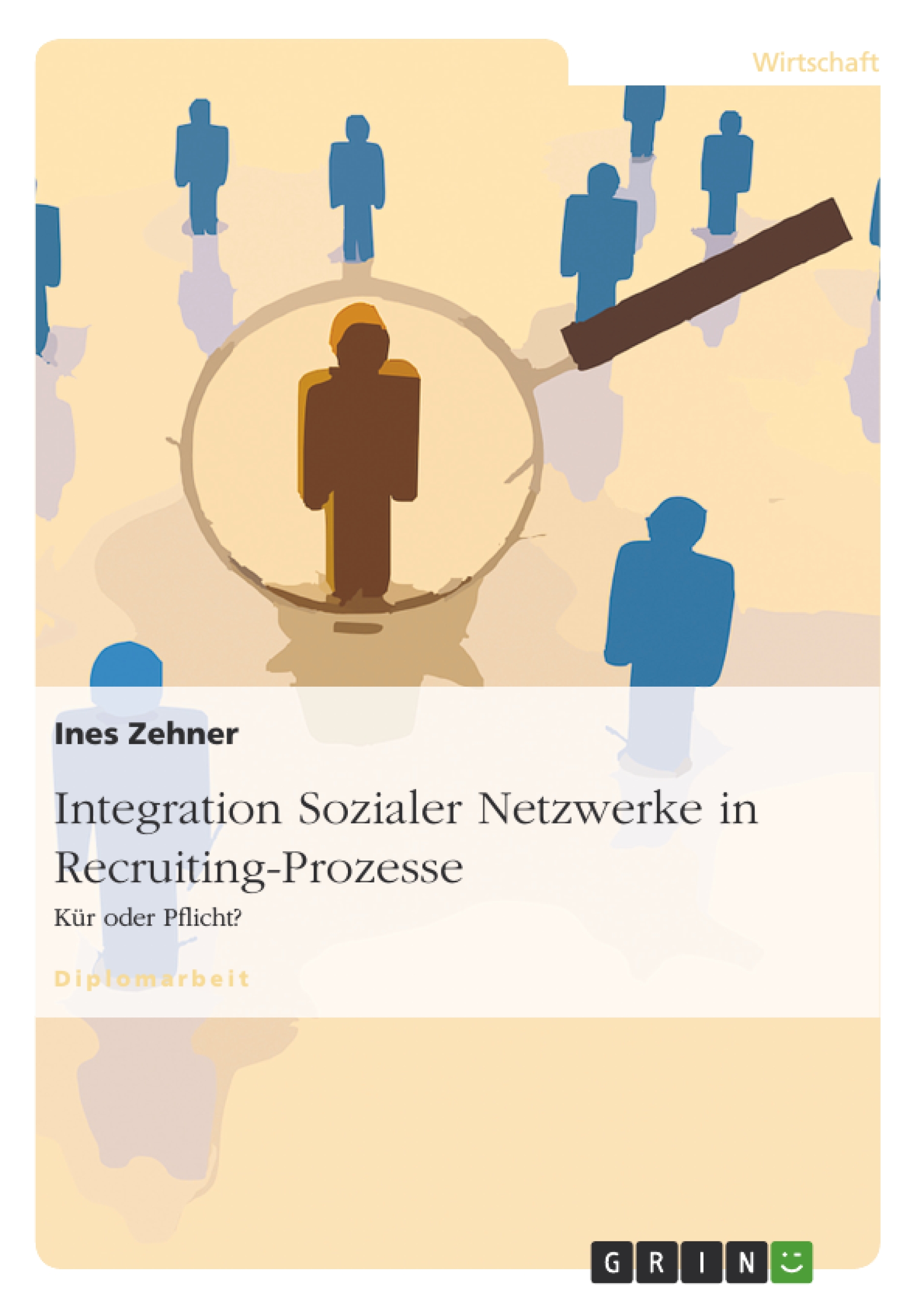 Integration Sozialer Netzwerke in Recruiting-Prozesse - Zehner, Ines