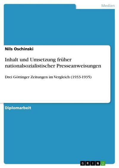 Inhalt und Umsetzung früher nationalsozialistischer Presseanweisungen : Drei Göttinger Zeitungen im Vergleich (1933-1935) - Nils Oschinski