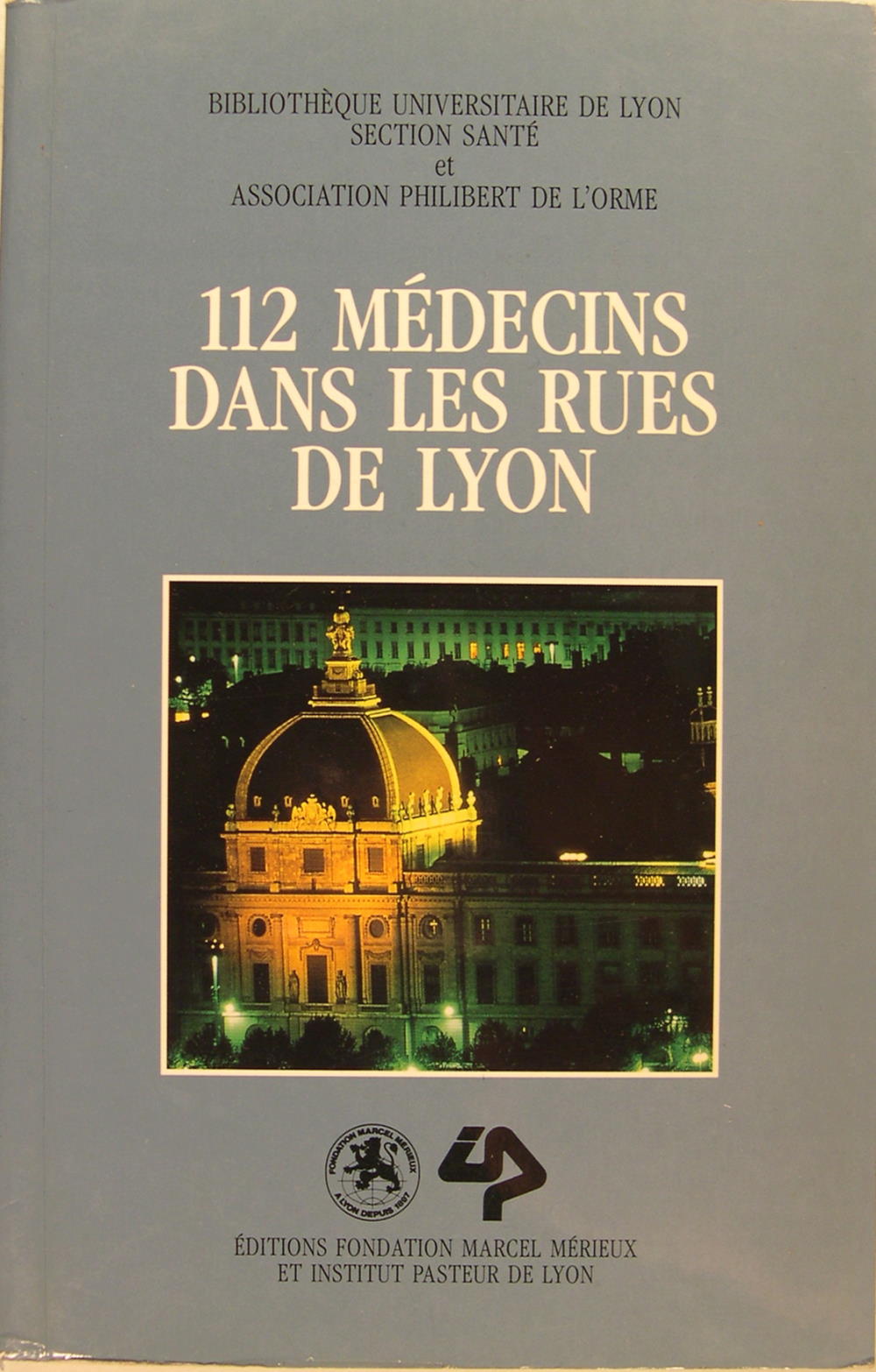 112 médecins dans les rues de Lyon. - Dominique Bonnet Saint-Georges et Joëlle Etevenaux,